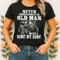 Never Underestimate An Old Man With A Side By Side SXS UTV Womens T-Shirt