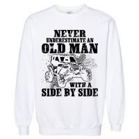 Never Underestimate An Old Man With A Side By Side SXS UTV Garment-Dyed Sweatshirt