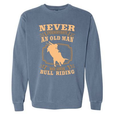 Never Underestimate An Old Man Bull Riding Rodeo Sport Garment-Dyed Sweatshirt