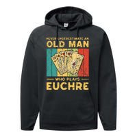 Never Underestimate An Old Man Who Plays Euchre Performance Fleece Hoodie