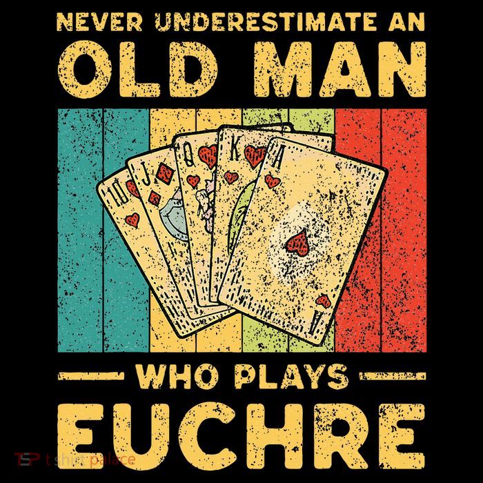 Never Underestimate An Old Man Who Plays Euchre T-Shirt
