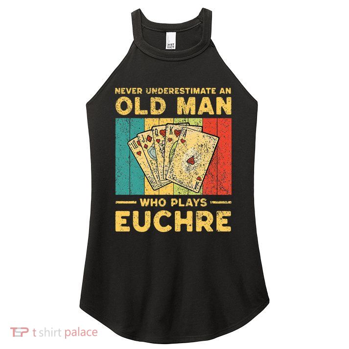 Never Underestimate An Old Man Who Plays Euchre Women's Perfect Tri Rocker Tank