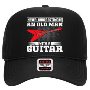 Never Underestimate An Old Man With A Guitar High Crown Mesh Back Trucker Hat