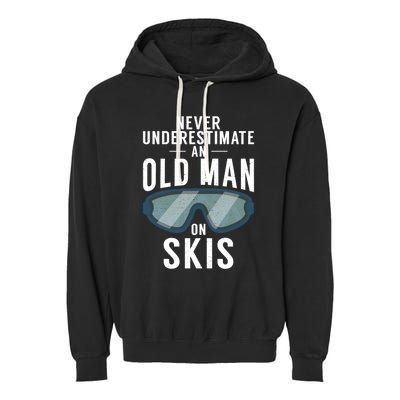 Never Underestimate An Old On Skis Winter Sport Skier Gift Garment-Dyed Fleece Hoodie