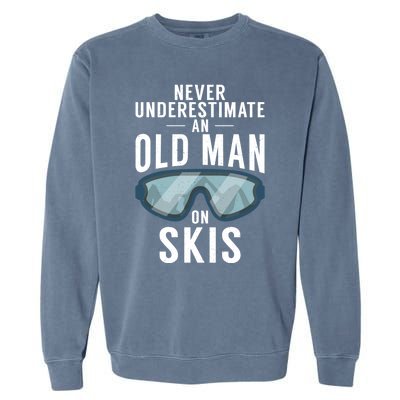 Never Underestimate An Old On Skis Winter Sport Skier Gift Garment-Dyed Sweatshirt