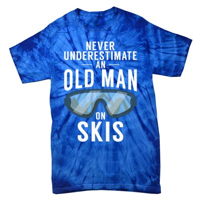 Never Underestimate An Old On Skis Winter Sport Skier Gift Tie-Dye T-Shirt