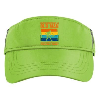 Never Underestimate An Old Man With A Pickleball Paddle Adult Drive Performance Visor