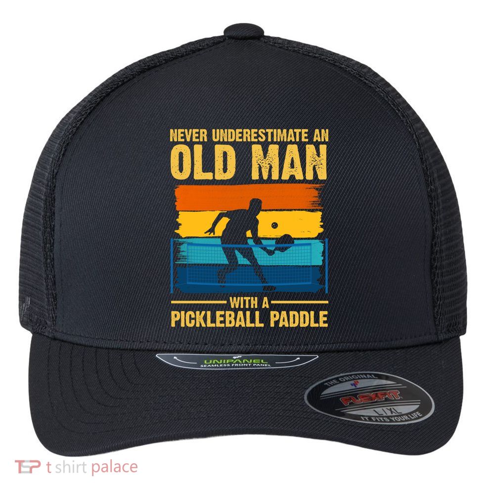 Never Underestimate An Old Man With A Pickleball Paddle Flexfit Unipanel Trucker Cap
