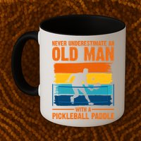 Never Underestimate An Old Man With A Pickleball Paddle Mug