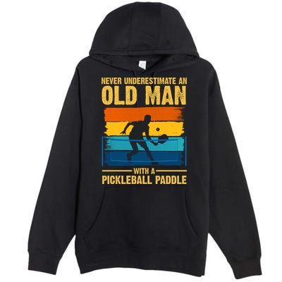 Never Underestimate An Old Man With A Pickleball Paddle Premium Pullover Hoodie