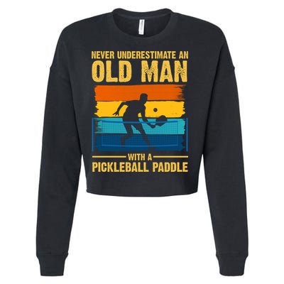 Never Underestimate An Old Man With A Pickleball Paddle Cropped Pullover Crew