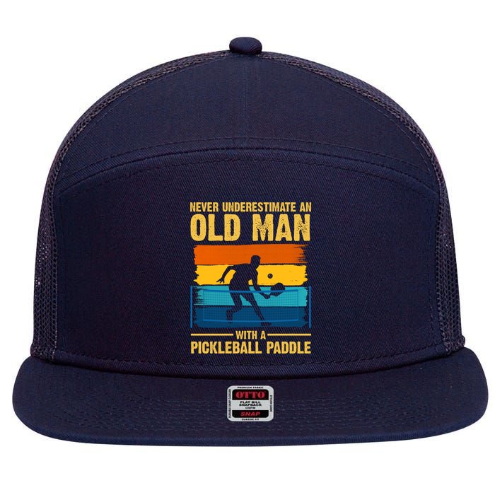 Never Underestimate An Old Man With A Pickleball Paddle 7 Panel Mesh Trucker Snapback Hat