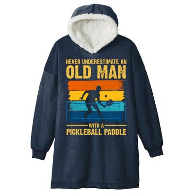 Never Underestimate An Old Man With A Pickleball Paddle Hooded Wearable Blanket