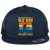 Never Underestimate An Old Man With A Pickleball Paddle Flat Bill Trucker Hat