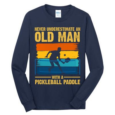 Never Underestimate An Old Man With A Pickleball Paddle Tall Long Sleeve T-Shirt