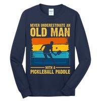 Never Underestimate An Old Man With A Pickleball Paddle Tall Long Sleeve T-Shirt