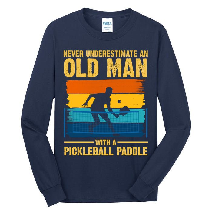Never Underestimate An Old Man With A Pickleball Paddle Tall Long Sleeve T-Shirt