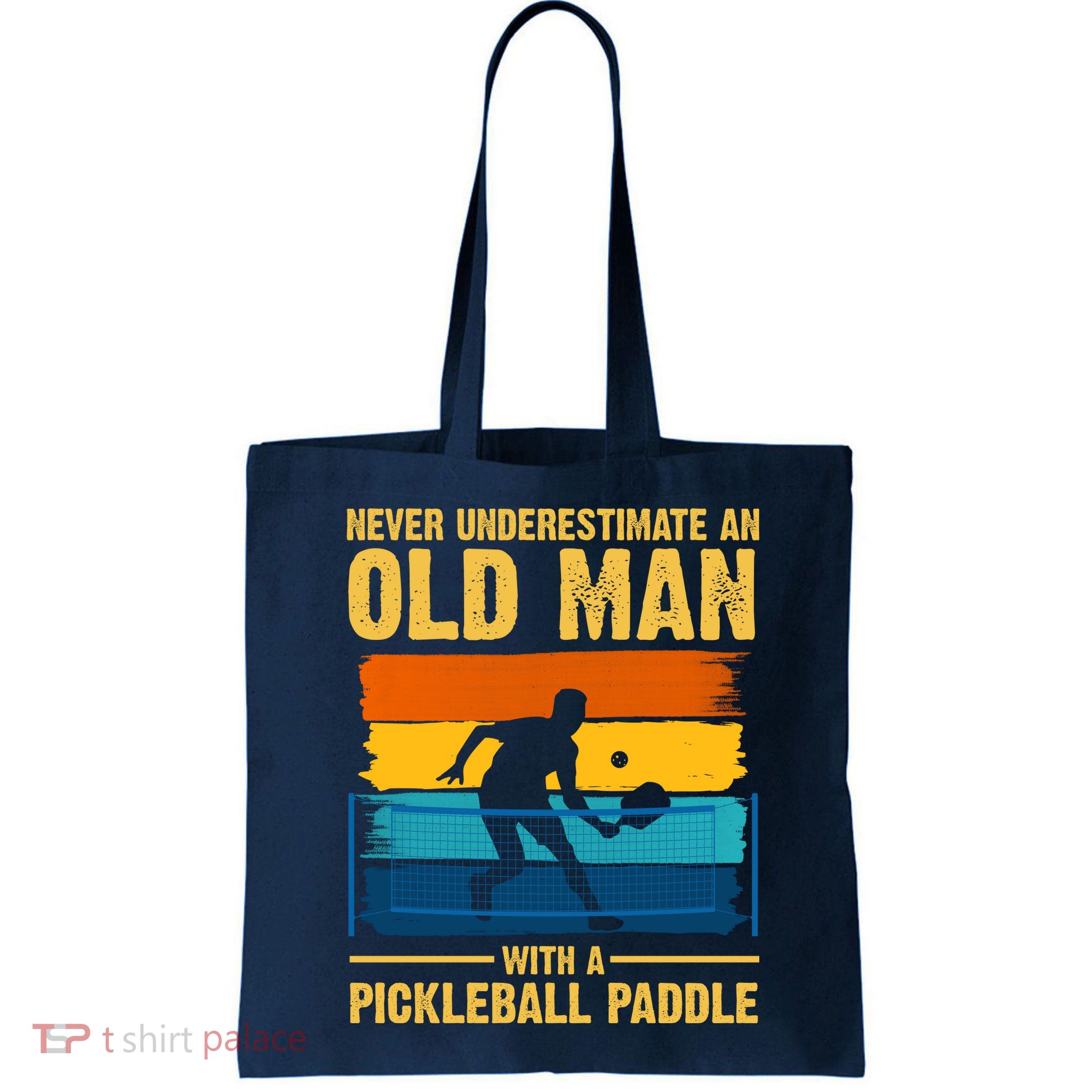 Never Underestimate An Old Man With A Pickleball Paddle Bag