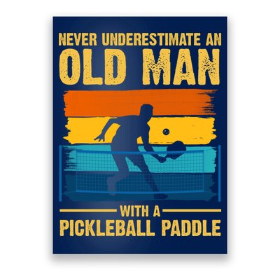 Never Underestimate An Old Man With A Pickleball Paddle Poster