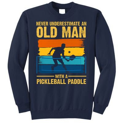 Never Underestimate An Old Man With A Pickleball Paddle Tall Sweatshirt