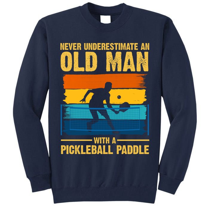 Never Underestimate An Old Man With A Pickleball Paddle Tall Sweatshirt