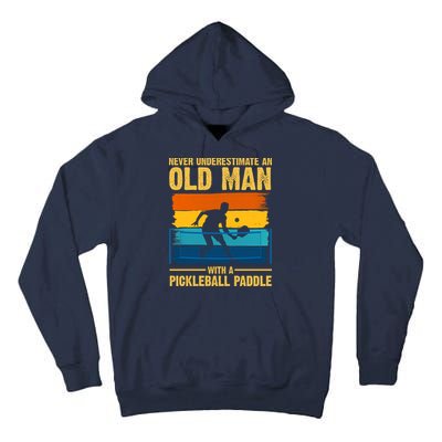 Never Underestimate An Old Man With A Pickleball Paddle Tall Hoodie