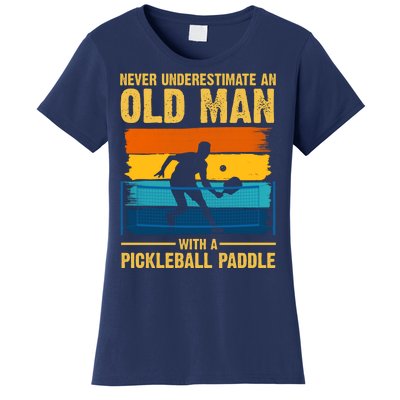 Never Underestimate An Old Man With A Pickleball Paddle Women's T-Shirt