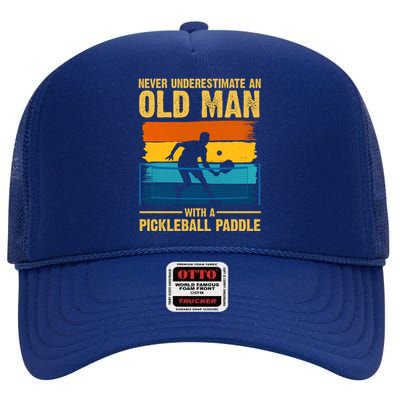 Never Underestimate An Old Man With A Pickleball Paddle High Crown Mesh Back Trucker Hat