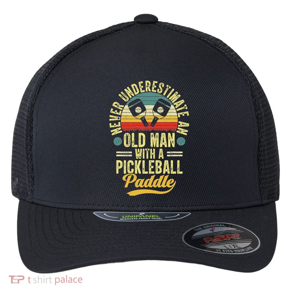 Never Underestimate An Old Man With A Pickleball Paddle Flexfit Unipanel Trucker Cap