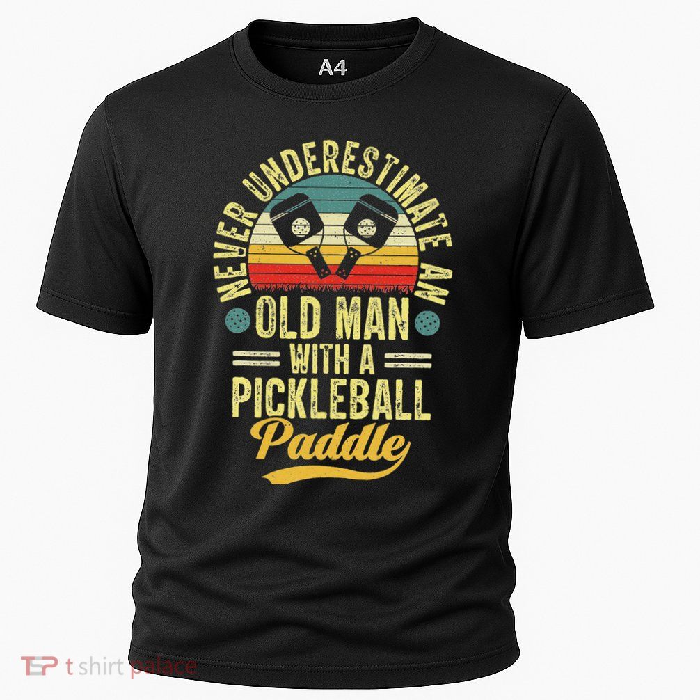 Never Underestimate An Old Man With A Pickleball Paddle Performance Shirt