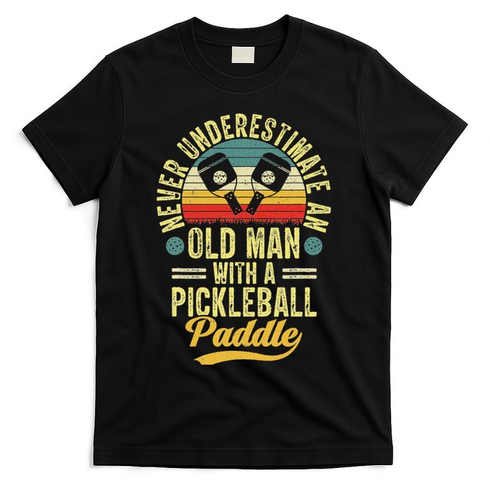 Never Underestimate An Old Man With A Pickleball Paddle T-Shirt