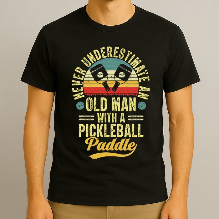 Never Underestimate An Old Man With A Pickleball Paddle T-Shirt