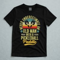 Never Underestimate An Old Man With A Pickleball Paddle T-Shirt