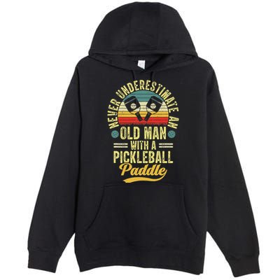 Never Underestimate An Old Man With A Pickleball Paddle Premium Pullover Hoodie