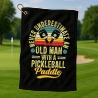 Never Underestimate An Old Man With A Pickleball Paddle Golf Towel