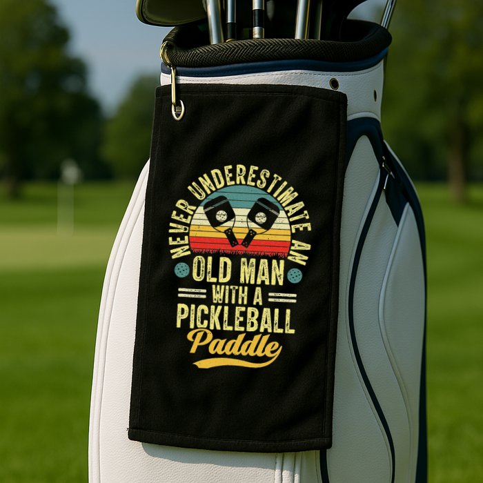 Never Underestimate An Old Man With A Pickleball Paddle Golf Towel