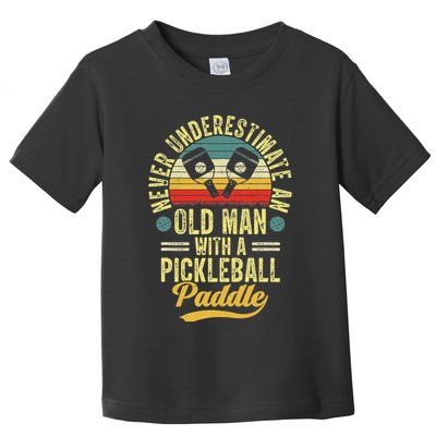 Never Underestimate An Old Man With A Pickleball Paddle Toddler T-Shirt