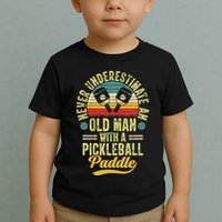 Never Underestimate An Old Man With A Pickleball Paddle Toddler T-Shirt