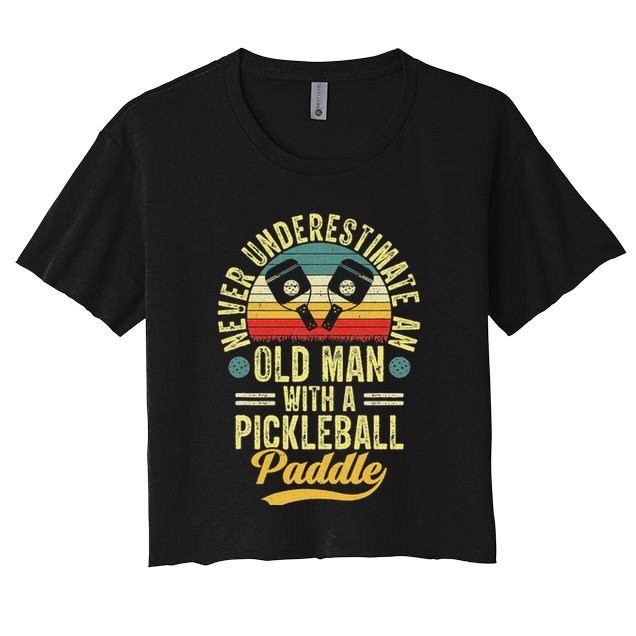 Never Underestimate An Old Man With A Pickleball Paddle Crop Top