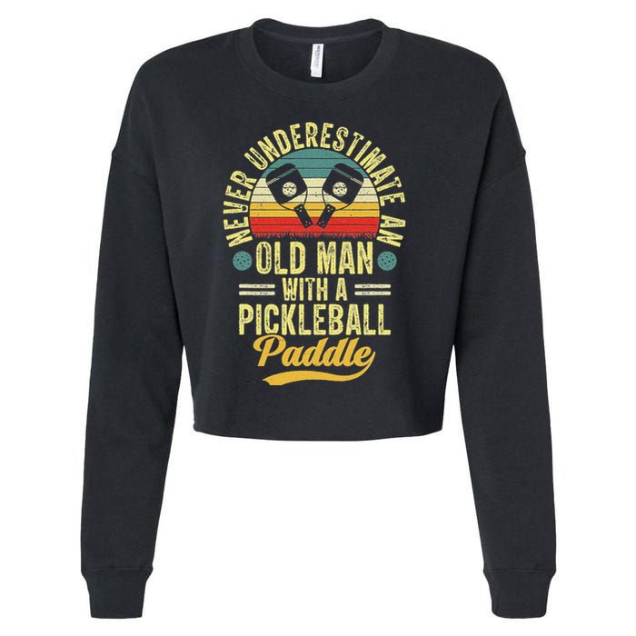 Never Underestimate An Old Man With A Pickleball Paddle Cropped Pullover Crew