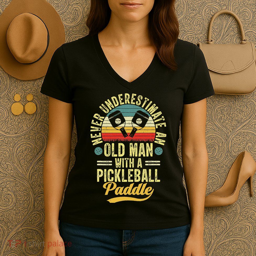 Never Underestimate An Old Man With A Pickleball Paddle Women's V-Neck T-Shirt