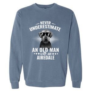 Never Underestimate An Old With Airedale Terrier Gift Garment-Dyed Sweatshirt