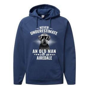 Never Underestimate An Old With Airedale Terrier Gift Performance Fleece Hoodie