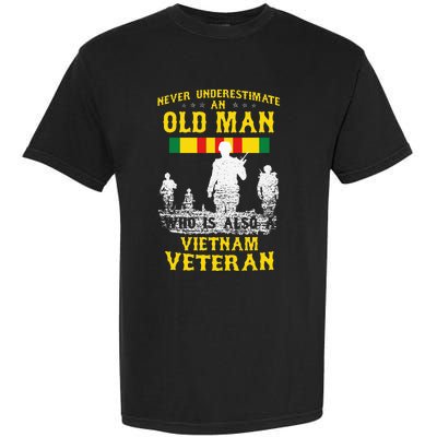 Never Underestimate An OLD MAN Vietnam Veteran Gift Garment-Dyed Heavyweight T-Shirt