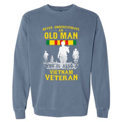 Never Underestimate An OLD MAN Vietnam Veteran Gift Garment-Dyed Sweatshirt