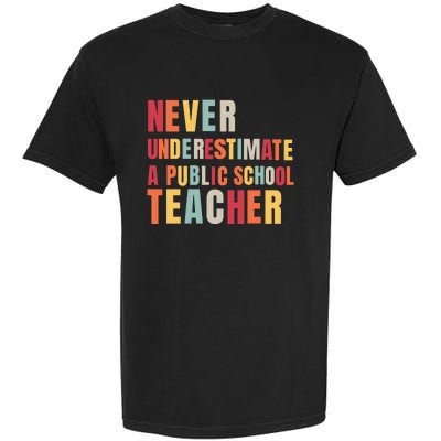 Never Underestimate A Public School Teacher Garment-Dyed Heavyweight T-Shirt