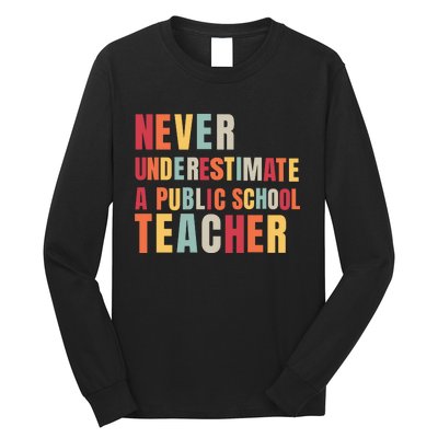 Never Underestimate A Public School Teacher Long Sleeve Shirt