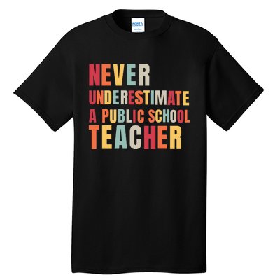 Never Underestimate A Public School Teacher Tall T-Shirt