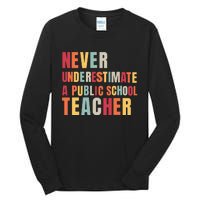 Never Underestimate A Public School Teacher Tall Long Sleeve T-Shirt