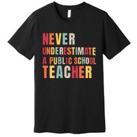 Never Underestimate A Public School Teacher Premium T-Shirt